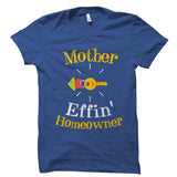 Mother Effin' Homeowner Shirt