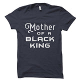 Mother Of A Black King Shirt