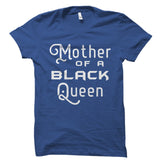 Mother Of A Black Queen Shirt
