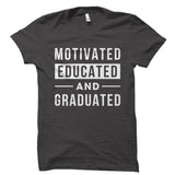Motivated Educated And Graduated Shirt