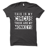 This is My Circus These Are My Monkeys Shirt