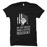 My Dog Would Make A Better President Shirt