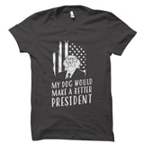 My Dog Would Make A Better President Shirt