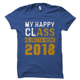 My Happy Class Is Outta Here 2018 Shirt