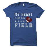 My Heart Is On The Field (Football) Shirt