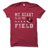 My Heart Is On The Field (Football) Shirt