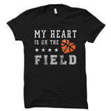 My Heart Is On The Field (Basketball) Shirt