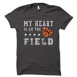 My Heart Is On The Field (Basketball) Shirt