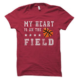 My Heart Is On The Field (Basketball) Shirt