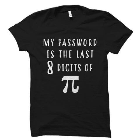 My Password Is The Last 8 Digits Of Pi Shirt