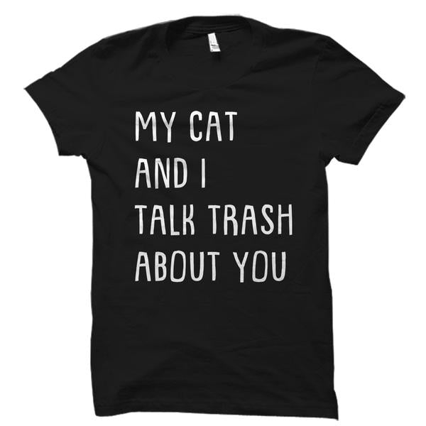My Cat and I Talk Trash About You Shirt – oTZI Shirts