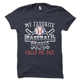 My Favorite Baseball Player Calls Me Dad Shirt