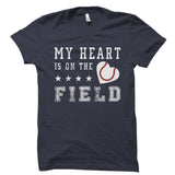 My Heart Is On The Field (Baseball) Shirt