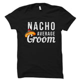 Nacho Average Groom Shirt