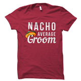 Nacho Average Groom Shirt