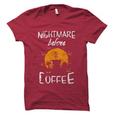 Nightmare Before Coffee Shirt