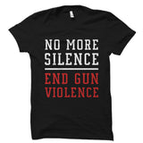 No More Silence End Gun Violence Shirt