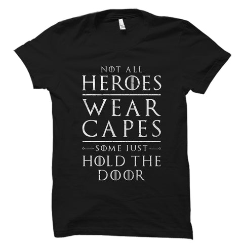 Not All Heroes Wear Capes Shirt