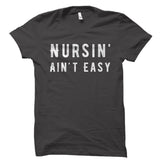 Nursin' Ain't Easy Shirt