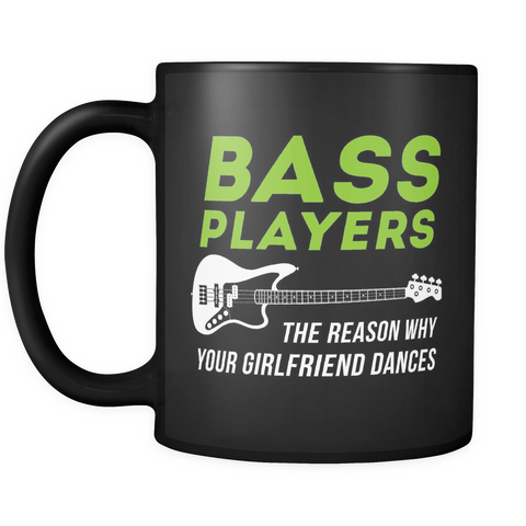 Bass Players The Reason Why Your Girlfriend Dances Mug in Black