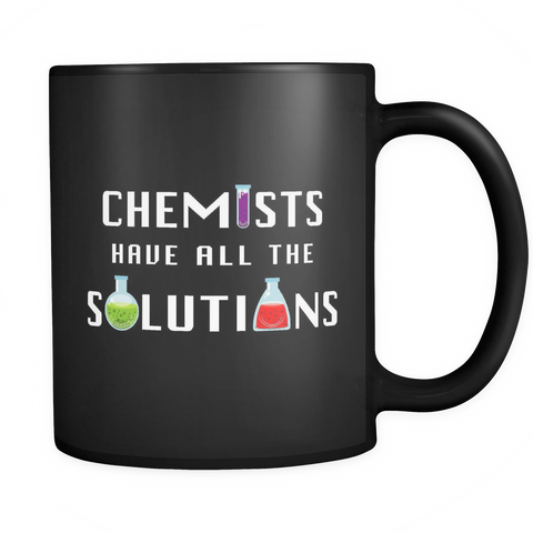 Chemists Have All The Solutions Black Mug