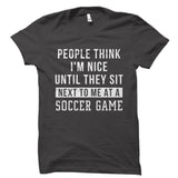 People Think I'm Nice. Soccer Game Shirt