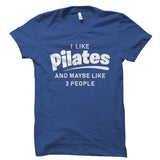 I Like Pilates And Maybe Like 3 People Shirt