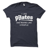 I Like Pilates And Maybe Like 3 People Shirt