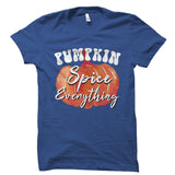 Pumpkin Spice Everything Shirt