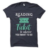 Reading Is A Ticket Shirt