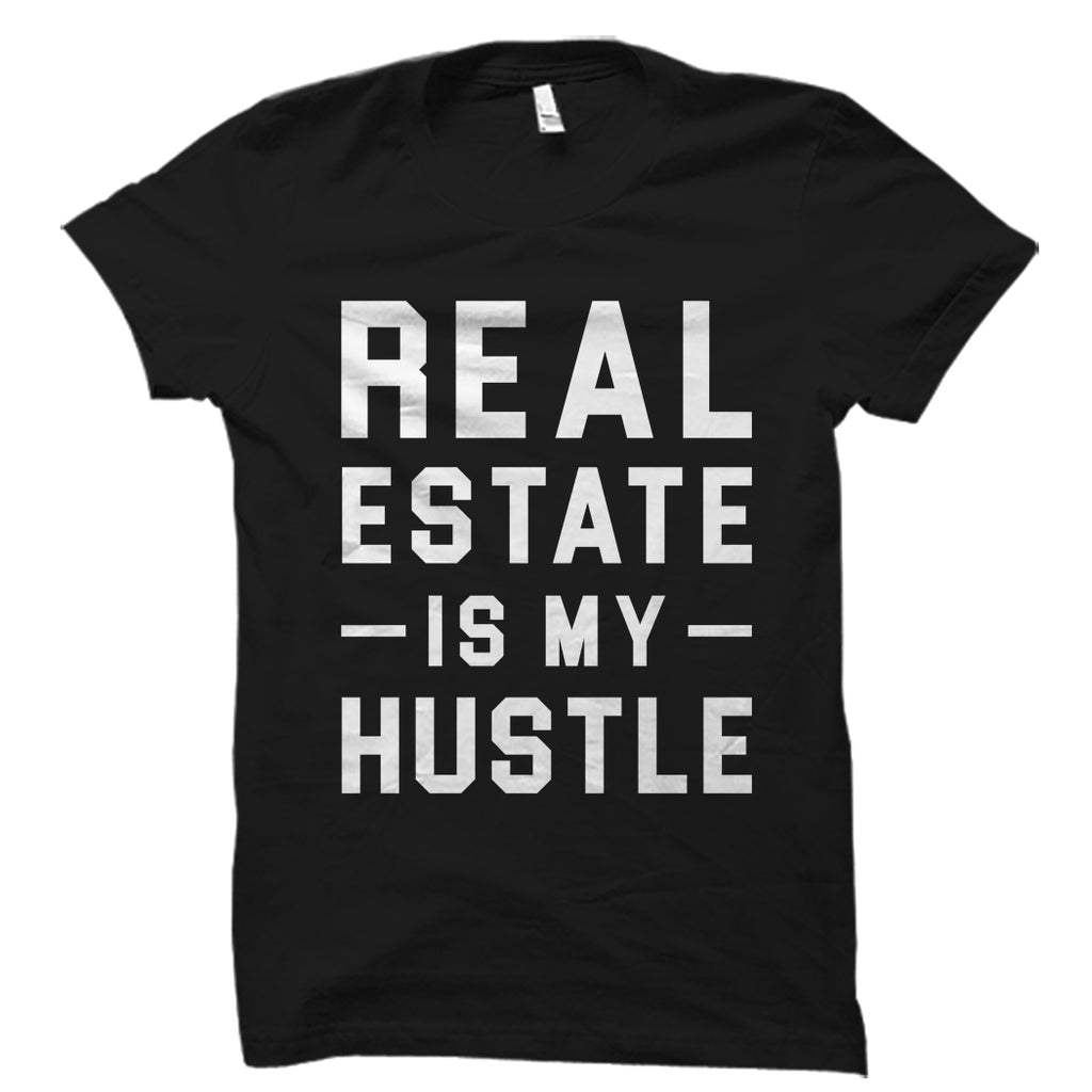 Real Estate Is My Hustle Shirt