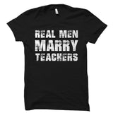 Real Men Marry Teachers Shirt