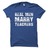 Real Men Marry Teachers Shirt