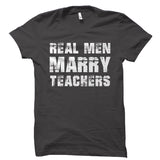 Real Men Marry Teachers Shirt