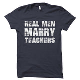 Real Men Marry Teachers Shirt