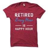 Retired Every Hour Is Happy Hour Shirt