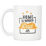 Home Is Where Dad Is White Mug