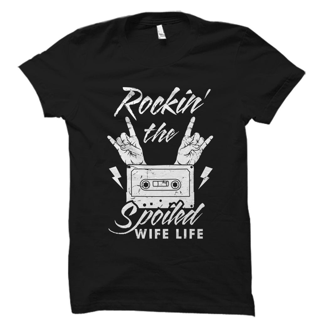 Rockin' The Spoiled Wife Life Shirt