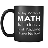 A Day Without Math Black Mug