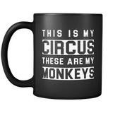 This is My Circus and These are My Monkeys Mug