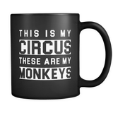 This is My Circus and These are My Monkeys Mug