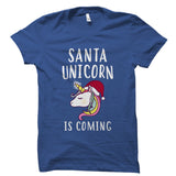 Santa Unicorn Is Coming Shirt
