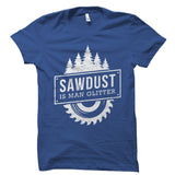 Sawdust Is Man Glitter Shirt