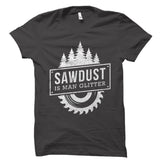 Sawdust Is Man Glitter Shirt