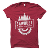 Sawdust Is Man Glitter Shirt