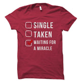 Single Taken Waiting For A Miracle Shirt