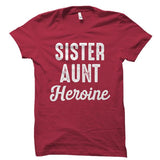 Sister Aunt Heroine Shirt