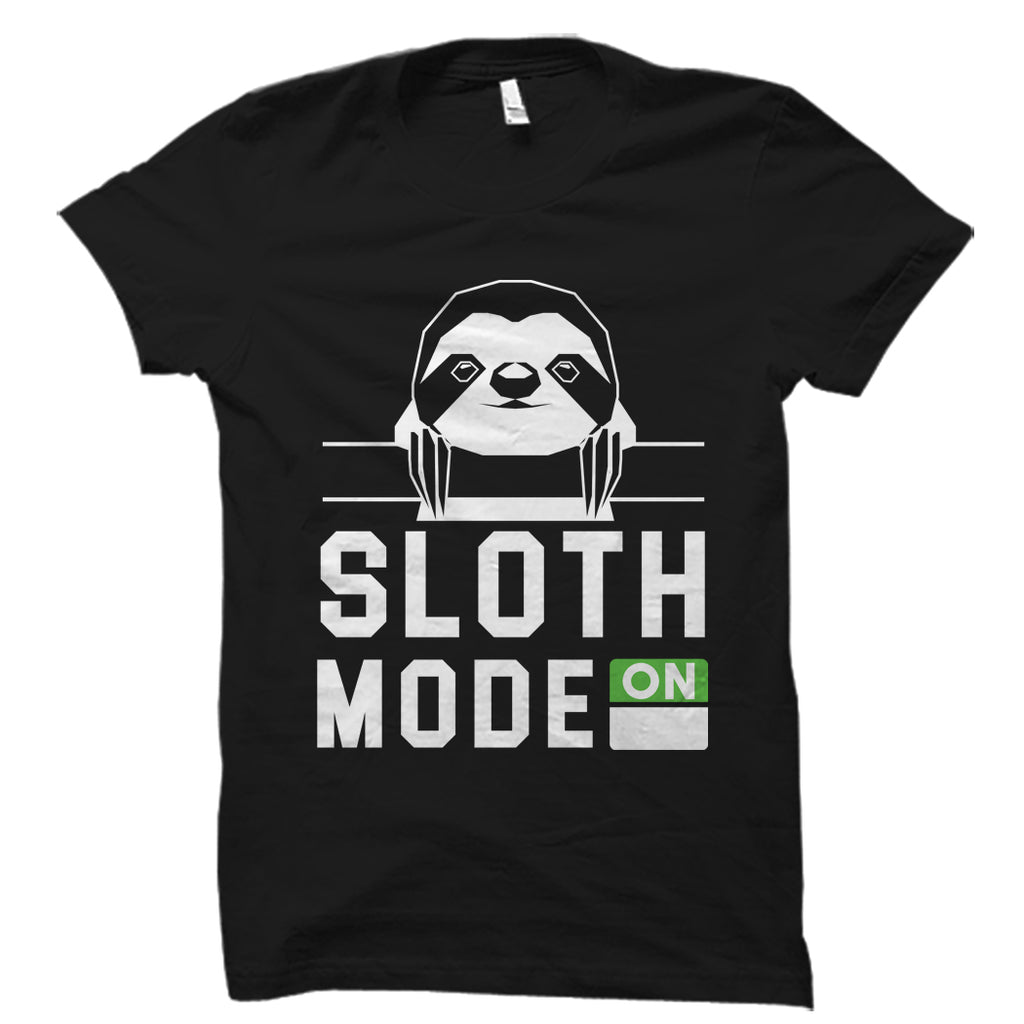 Sloth Mode On Shirt