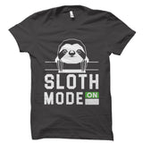 Sloth Mode On Shirt