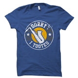 Sorry I Tooted Saxophone Shirt